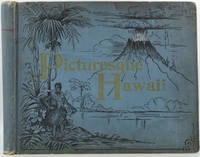 image of Picturesque Hawaii. A Charming Description of Her Unique History, Strange People, Exquisite Climate, Wondrous Volcanoes, Luxurious Productions, Beautiful Cities, Corrupt Monarchy, Recent Revolution and Provisional Government
