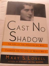 Cast no Shadow. The Life of the American Spy Who…
