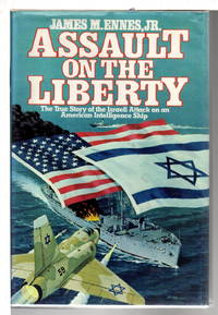 ASSAULT ON THE LIBERTY: The True Story of the Israeli Attack on an American Intelligence Ship.