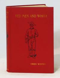 Red Men and White . . . Illustrated by Frederic Remington by WISTER, OWEN - 1896