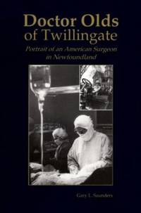 Doctor Olds of Twillingate : Portrait of an American Surgeon in Newfoundland