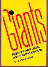 Giants, Pigmies, and Other Advertising People by Daniels, Draper - 1974