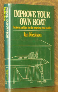 IMPROVE YOUR OWN BOAT by Ian Nicolson - First edition - 1985 - from Andre Strong Bookseller (SKU: 33512)