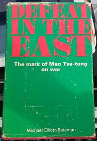 Defeat in the East : The Mark Of Mao Tse-Tung On War