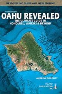 Oahu Revealed: The Ultimate Guide to Honolulu, Waikiki &amp; Beyond by Andrew Doughty - 2018-06-22