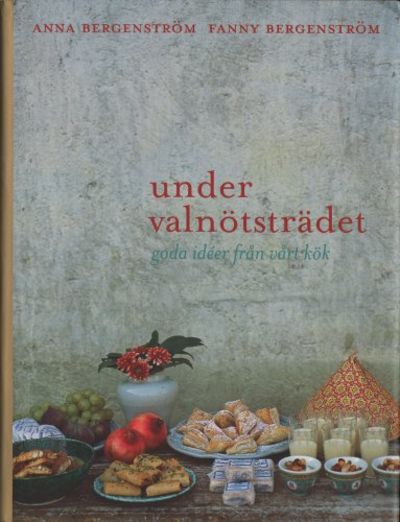 UNDER VALNÖTSTRÄDET. Goda idéer från vårt kök.