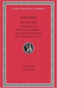 Cicero: Pro Quinctio. Pro Roscio Amerino. Pro Roscio Comoedo. The Three Speeches on the Agrarian Law Against Rullus (Loeb Classical Library No. 240) by Cicero - Hardcover - 2003-07-04 - from Books Express (SKU: 0674992652)