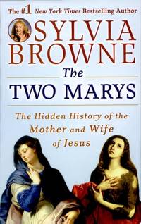 The Two Marys: The Hidden History of the Mother and Wife of Jesus
