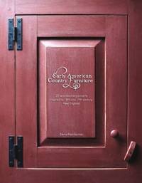 Early American Country Furniture: 22 Projects Inspired by the Work of 18th and 19th Century New...