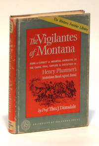 image of The Vigilantes of Montana: Being a Correct and Impartial Narraive of the Chase, Trial, Capture and Execution of Henry Plummer's Notorious Road Agent Band
