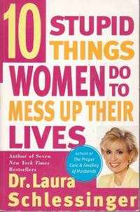 image of Ten Stupid Things Women Do to Mess Up Their Lives