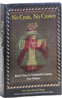 image of No Cross, No Crown: Black Nuns in Nineteenth-Century New Orleans