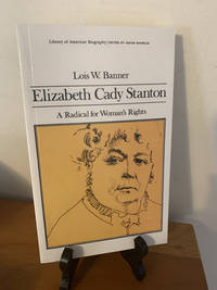 Elizabeth Cady Stanton A Radical for Women's Rights