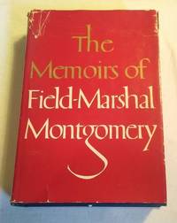 THE MEMOIRS OF FIELD-MARSHAL MONTGOMERY by Field-Marshal Viscount Montgomery of Alamein - First, 3rd printing - 1958 - from Vancouver Bookseller (SKU: 697)