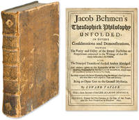 Jacob Behmen's Theosophick Philosophy Unfolded; In Divers..