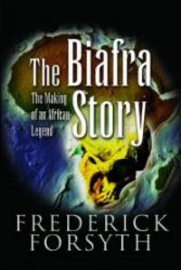 image of The Biafra Story: The Making of an African Legend