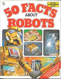 50 Facts about Robots (A Piccolo explorer book) by Lambert, Mark - 1983