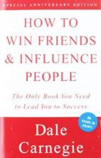 How To Win Friends &amp; Influence People by Dale Carnegie - 2006-08-06