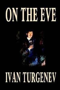 On the Eve by Ivan Sergeyevich Turgenev - Paperback - 2003 - from ThriftBooks (SKU: G1592243878I3N00)