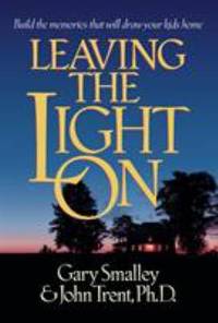 Leaving the Light On : Building the Memories That Will Draw Kids Home