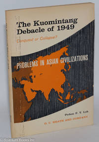 cover of The Kuomintang debacle of 1949; conquest or collapse