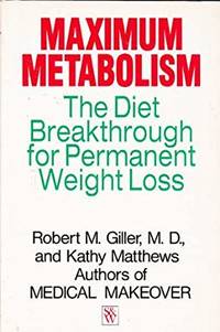 Maximum Metabolism by Robert M Giller M.D. and Kathy Matthews - 1989