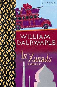 In Xanadu: A Quest Flamingo Flamingo S by Dalrymple William