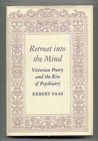 Retreat into the Mind: Victorian Poetry and the Rise of Psychiatry