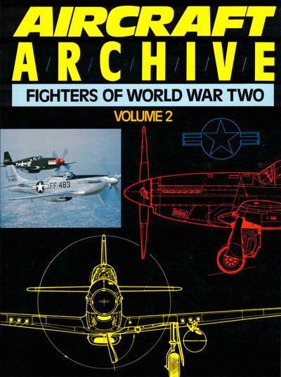 Aircraft Archive: Fighters of World War Two Volume Two