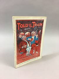 Told on the Train: Being a Whole Trainload of the Best Wit and Humor of the Rail. [Ottenheimer's...