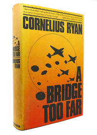 A BRIDGE TOO FAR by Cornelius Ryan - 1974