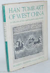 Han tomb art of West China: a collection of first and second-century reliefs