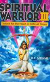 Spiritual Warrior III: Solace for the Heart in Difficult Times