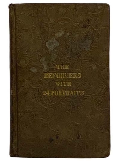 Portraits of the Principal Reformers of the Sixteenth Century, with a Narrative of the Reformation of Religion