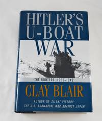 Hitler's U-Boat War : The Hunters, 1939-1942 (Hitler's U Boat War) by Clay Blair - First Edition - 1996-10-22 - from Third Person Books (SKU: D5HUBW)