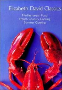 Elizabeth David Classics: "Mediterranean Food", "French Country Cooking" and "Summer Cooking by David, Elizabeth