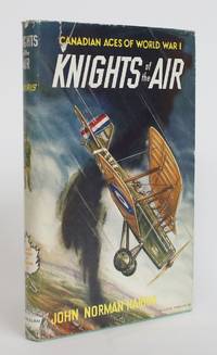 Knights of the Air: Canadian Aces of World War I. by Harris, John Norman - 1958