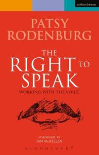 The Right to Speak : Working With the Voice (Performance Books)