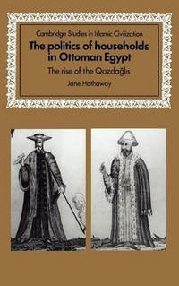 The Politics of Households in Ottoman Egypt: The Rise of the Qazdaglis