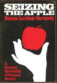 image of SEIZING THE APPLE A Feminist Spirituality of Personal Growth
