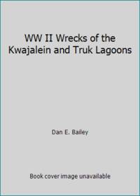 WW II Wrecks of the Kwajalein and Truk Lagoons