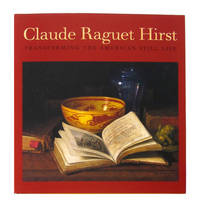 Claude Raguet Hirst: Transforming the American Still Life