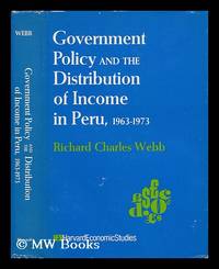 Government Policy and the Distribution of Income in Peru, 1963-1973 / Richard Charles Webb