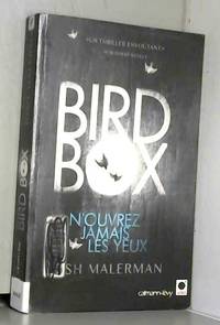 Bird box: N&#039;ouvrez jamais les yeux by Josh Malerman - 2014