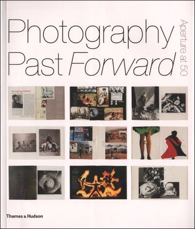 PHOTOGRAPHY PAST FORWARD. APERTURE AT 50. With…