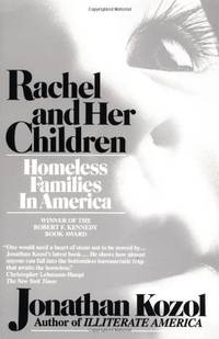 Rachel and Her Children: Homeless Families in America Jonathan Kozol