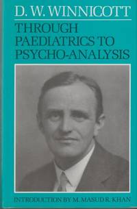 Through Paediatrics to Psycho-Analysis. With an Introduction by M. Masud R. Khan.