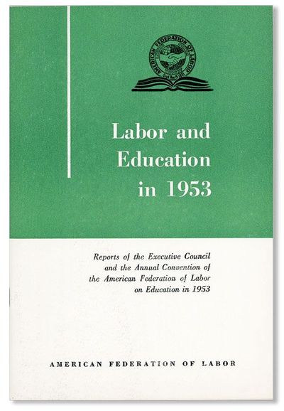 Labor and Education in 1953. Reports of the Executive Council and the Annual Convention of the American Federation of Labor on Education in 1953
