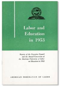 Labor and Education in 1953. Reports of the Executive Council and the Annual Convention of the American Federation of Labor on Education in 1953