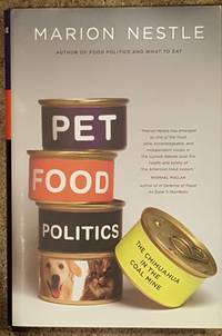 Pet Food Politics: The Chihuahua in the Coal Mine by Marion Nestle - 2008-07